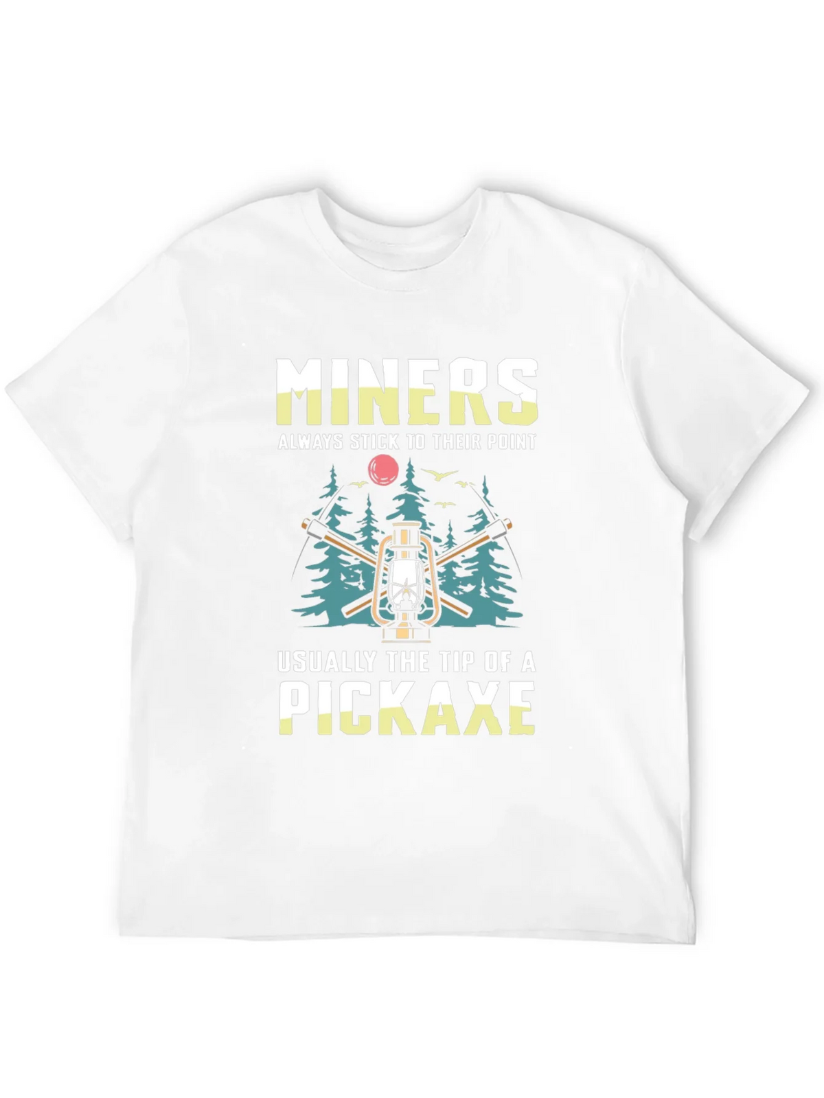 Miners Pickaxe T-Shirt - Always Stick to Their Point product image 11