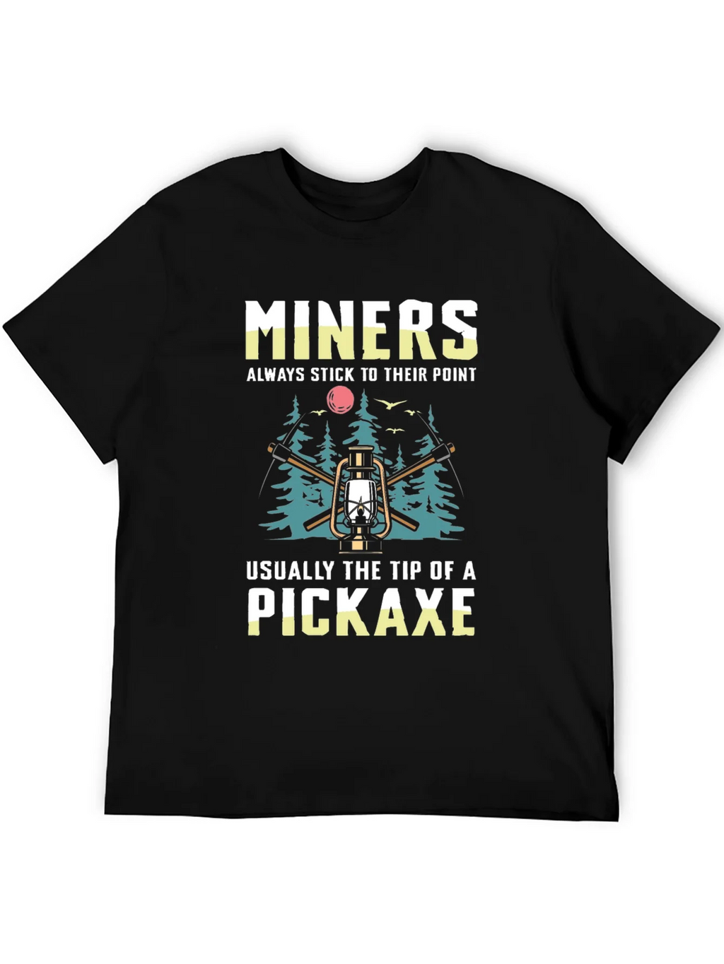 Miners Pickaxe T-Shirt - Always Stick to Their Point product image 5