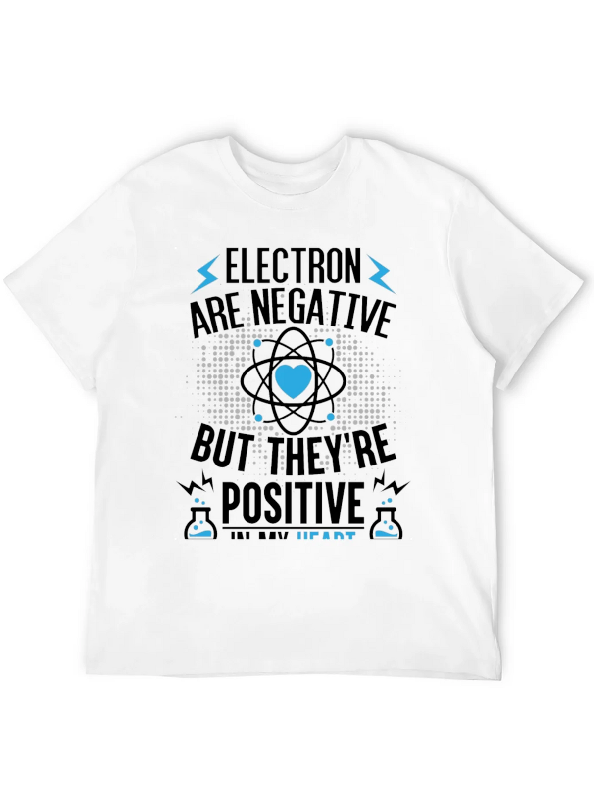 Electrons Are Negative But Positive Heart T-Shirt product image 11