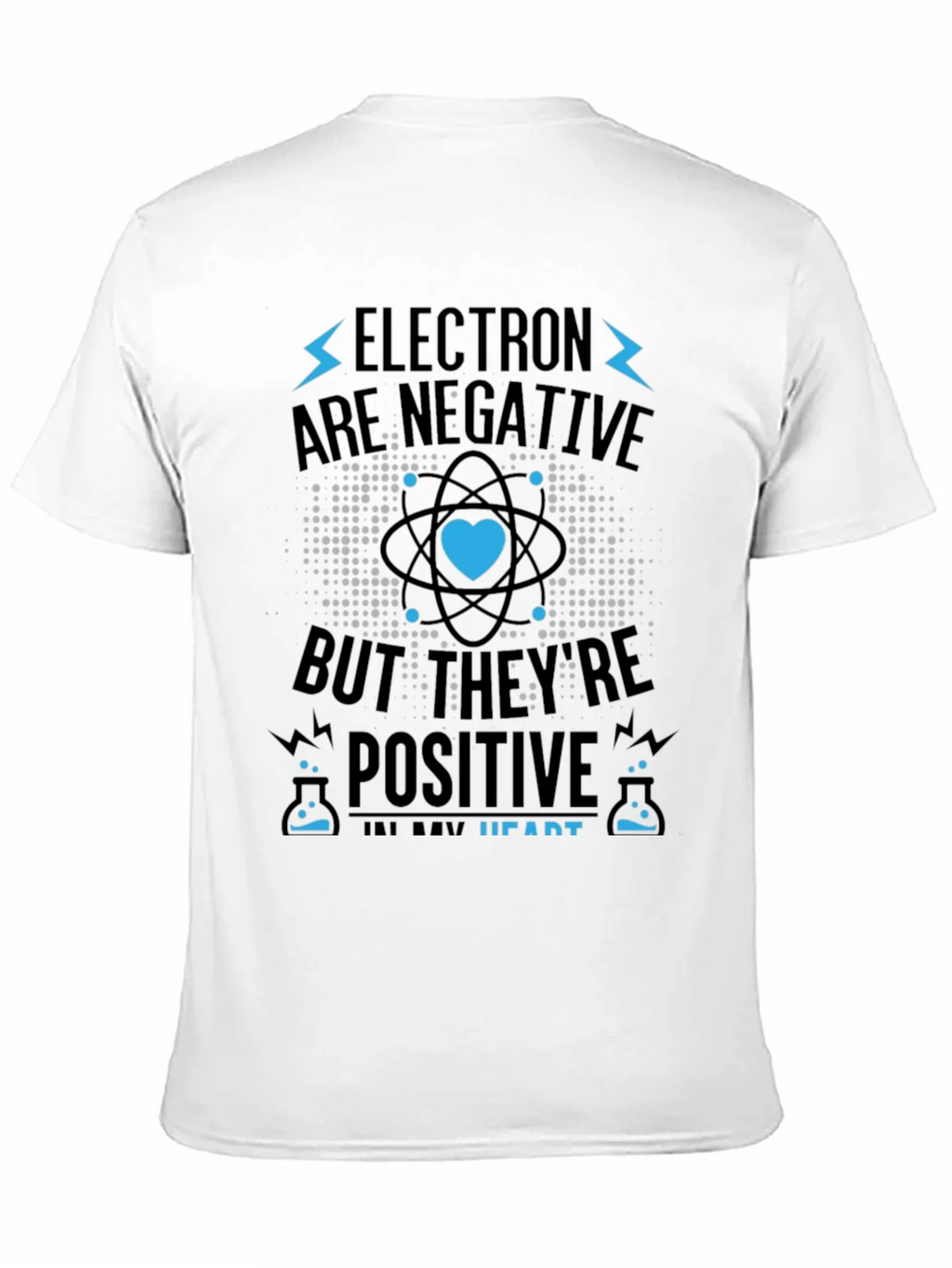 Electrons Are Negative But Positive Heart T-Shirt product image 10