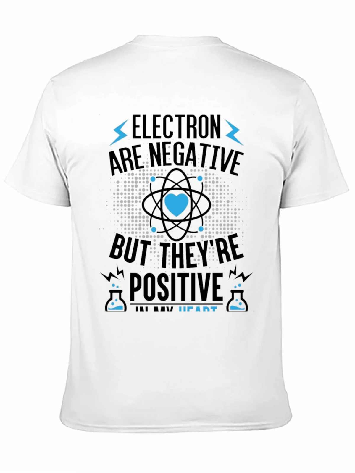 Electrons Are Negative But Positive Heart T-Shirt product image 10