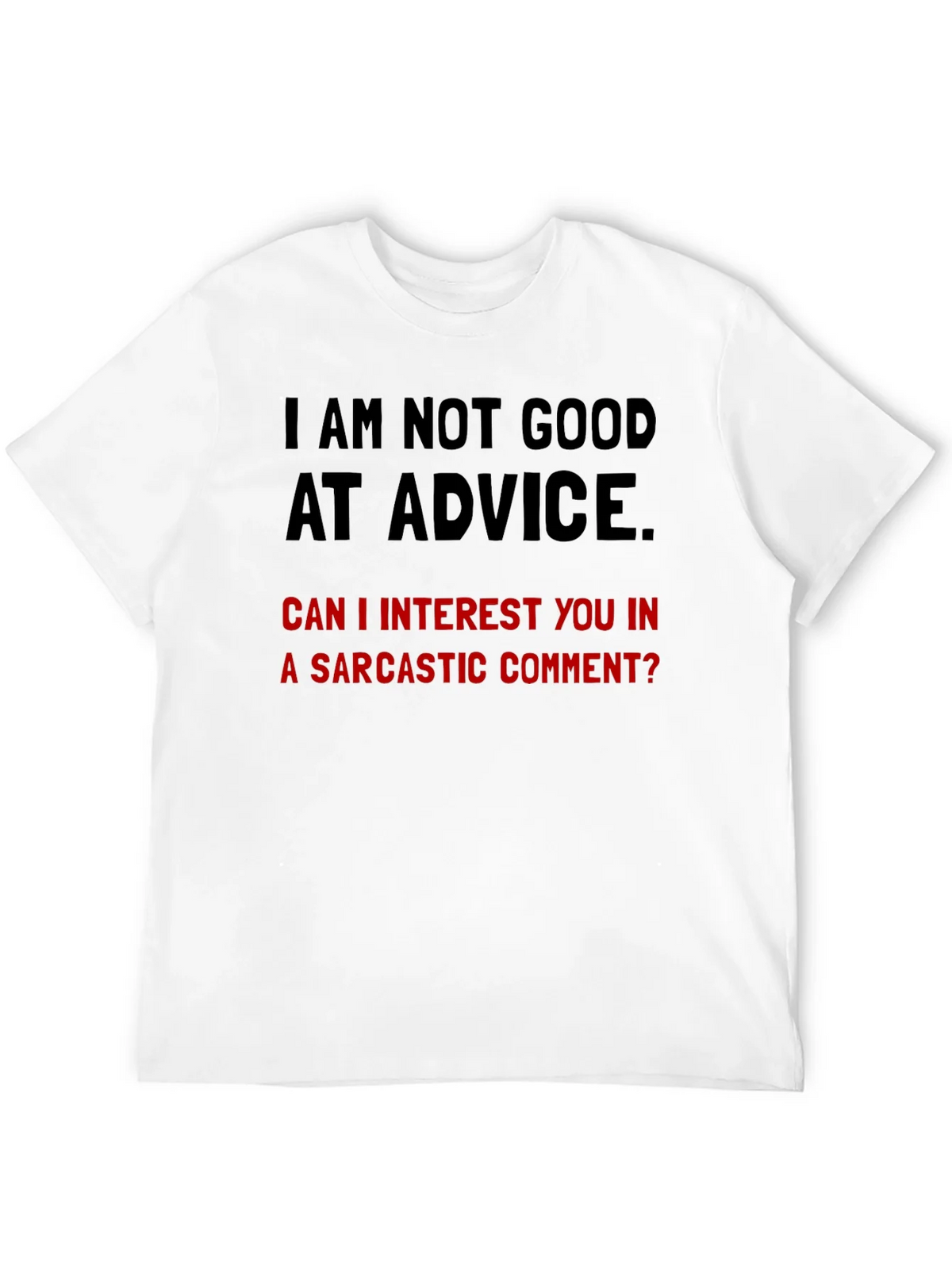Sarcastic Humor T-Shirt - Im Not Good at Advice product image 11