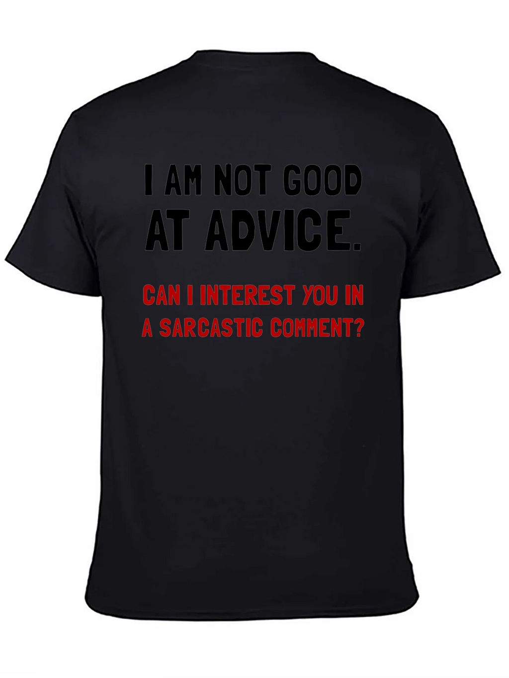 Sarcastic Humor T-Shirt - Im Not Good at Advice product image 4