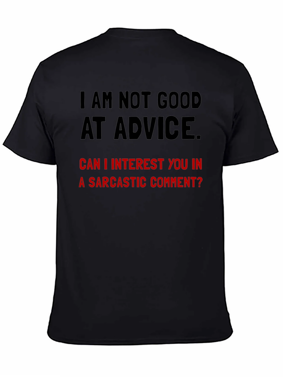 Sarcastic Humor T-Shirt - Im Not Good at Advice product image 4