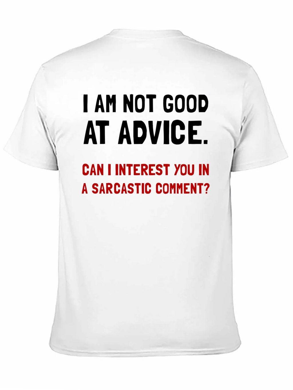 Sarcastic Humor T-Shirt - Im Not Good at Advice product image 10