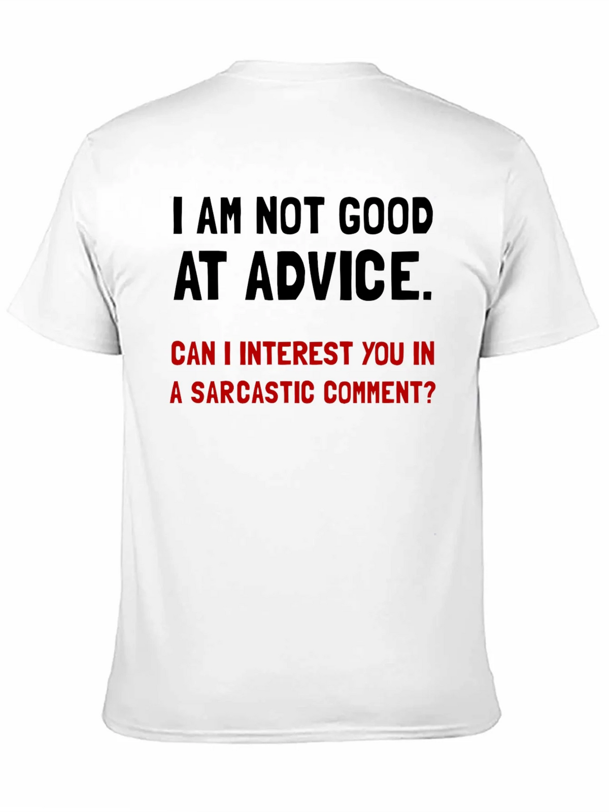 Sarcastic Humor T-Shirt - Im Not Good at Advice product image 10