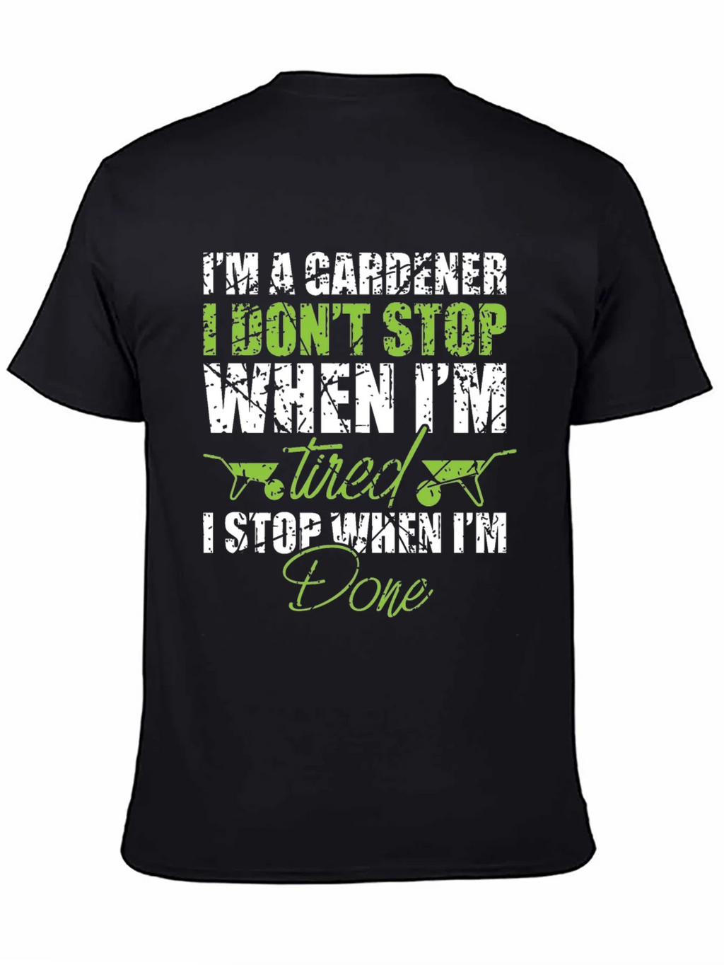 Gardener T-Shirt: I Dont Stop When Tired I Done! product image 4