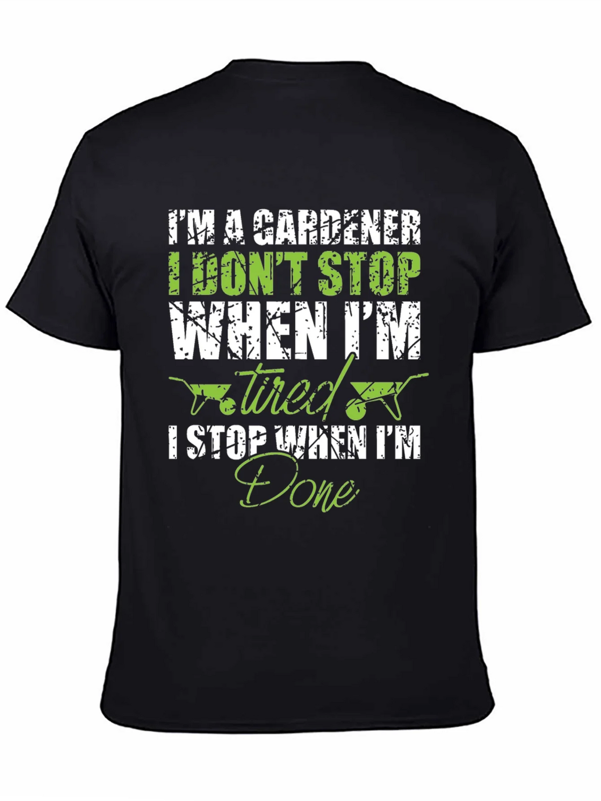 Gardener T-Shirt: I Dont Stop When Tired I Done! product image 4