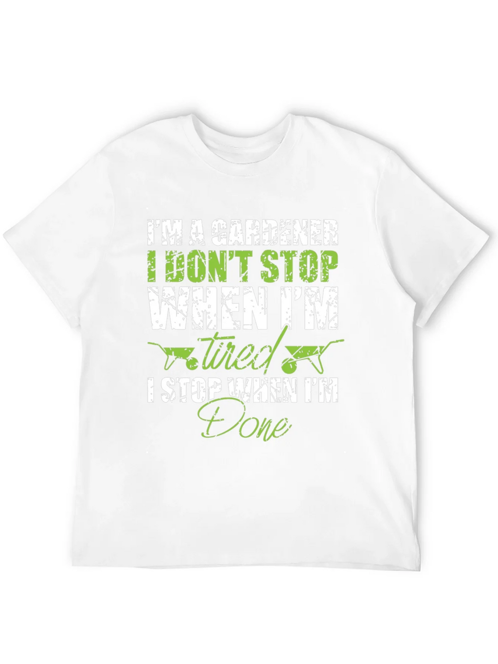 Gardener T-Shirt: I Dont Stop When Tired I Done! product image 11