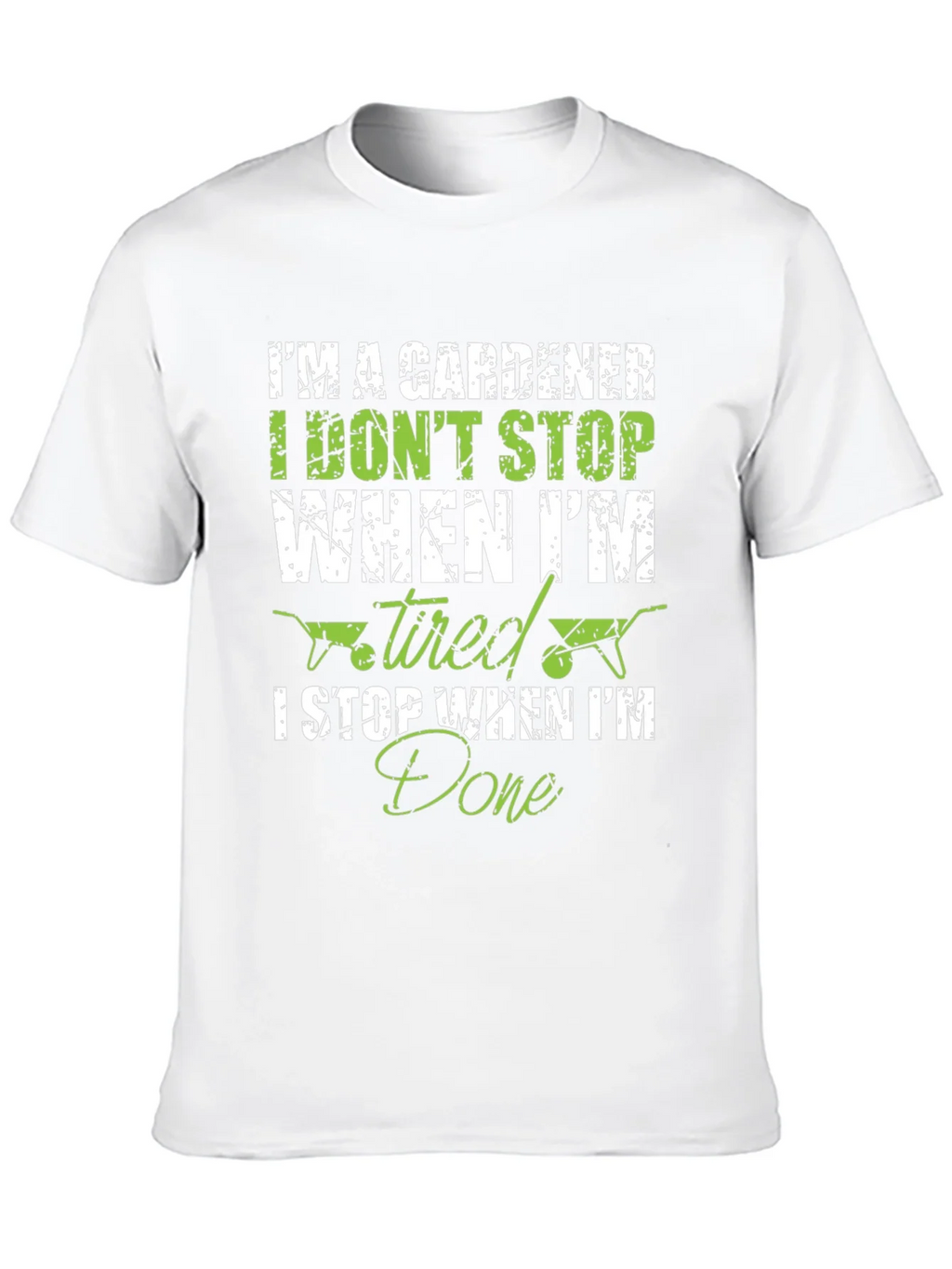 Gardener T-Shirt: I Dont Stop When Tired I Done! product image 9