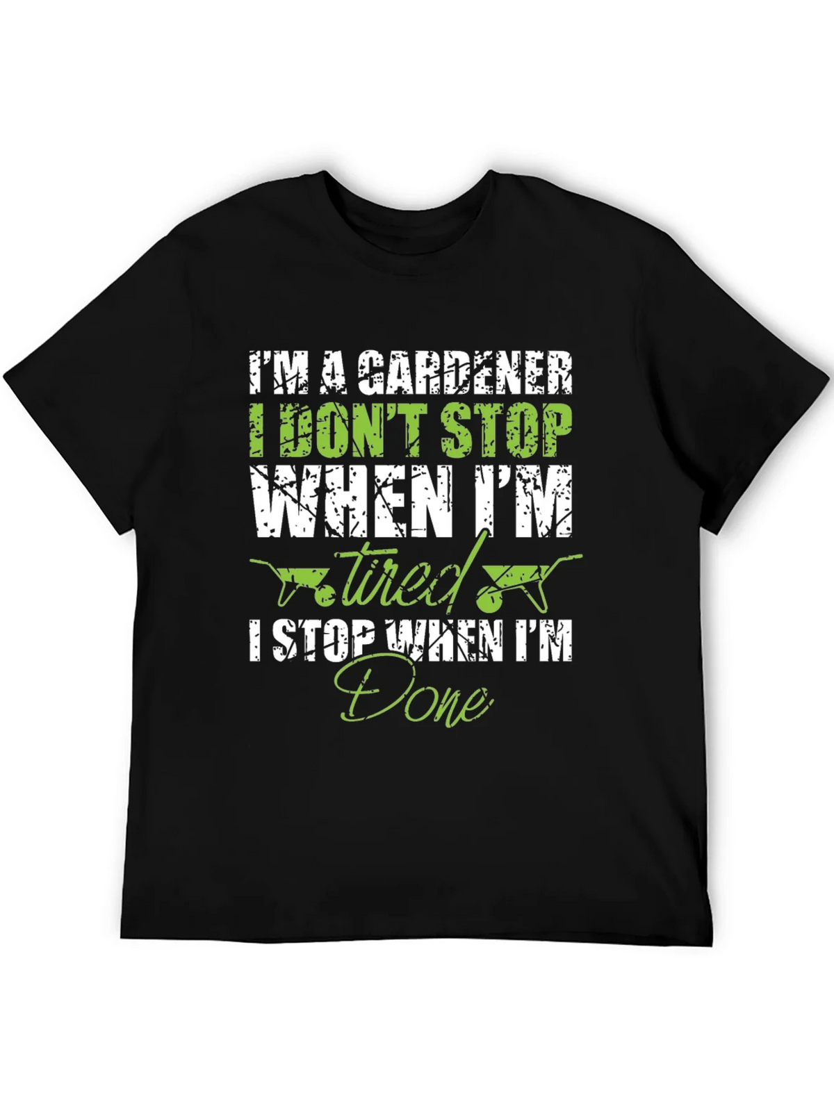 Gardener T-Shirt: I Dont Stop When Tired I Done! product image 5