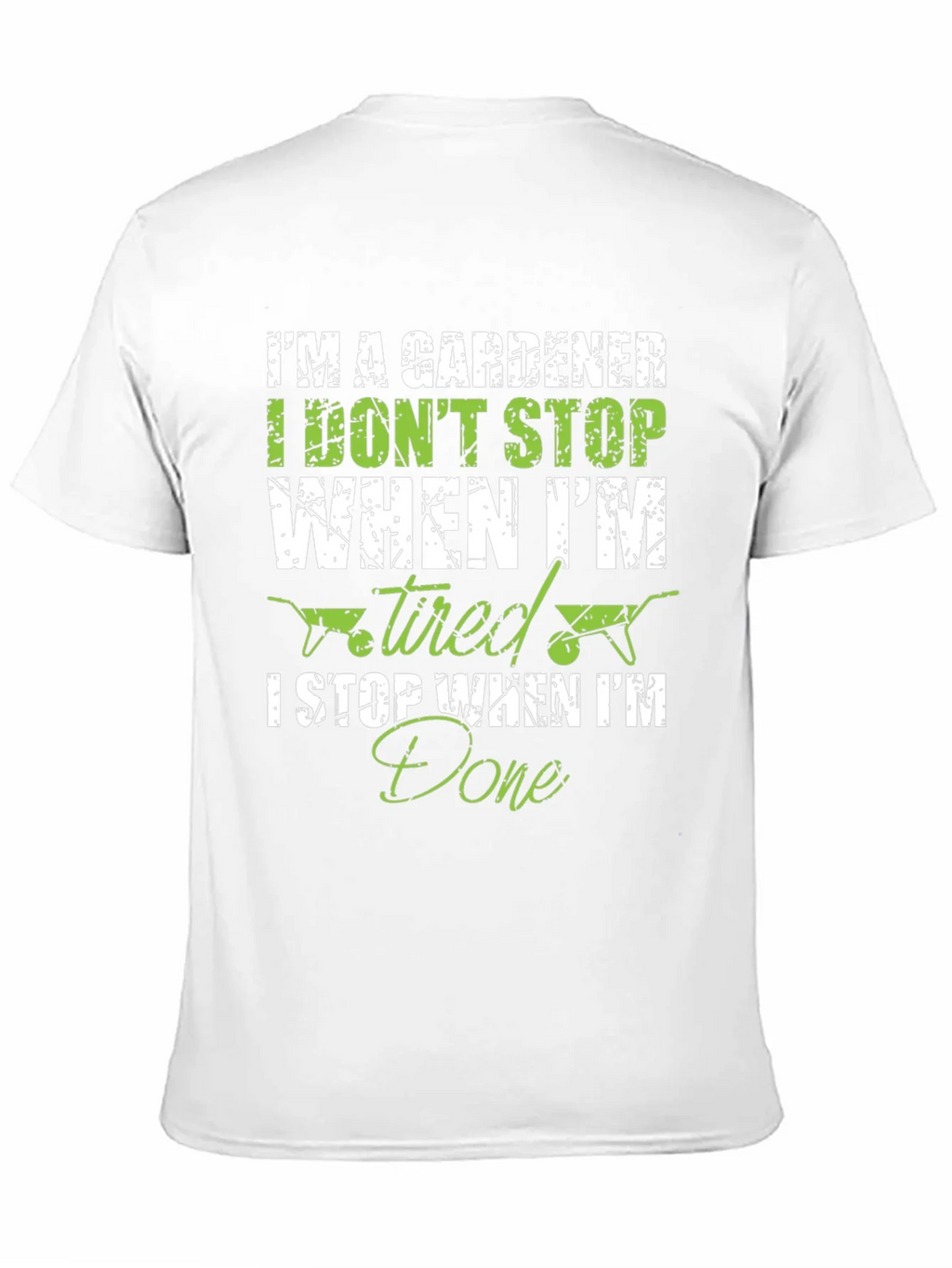 Gardener T-Shirt: I Dont Stop When Tired I Done! product image 10