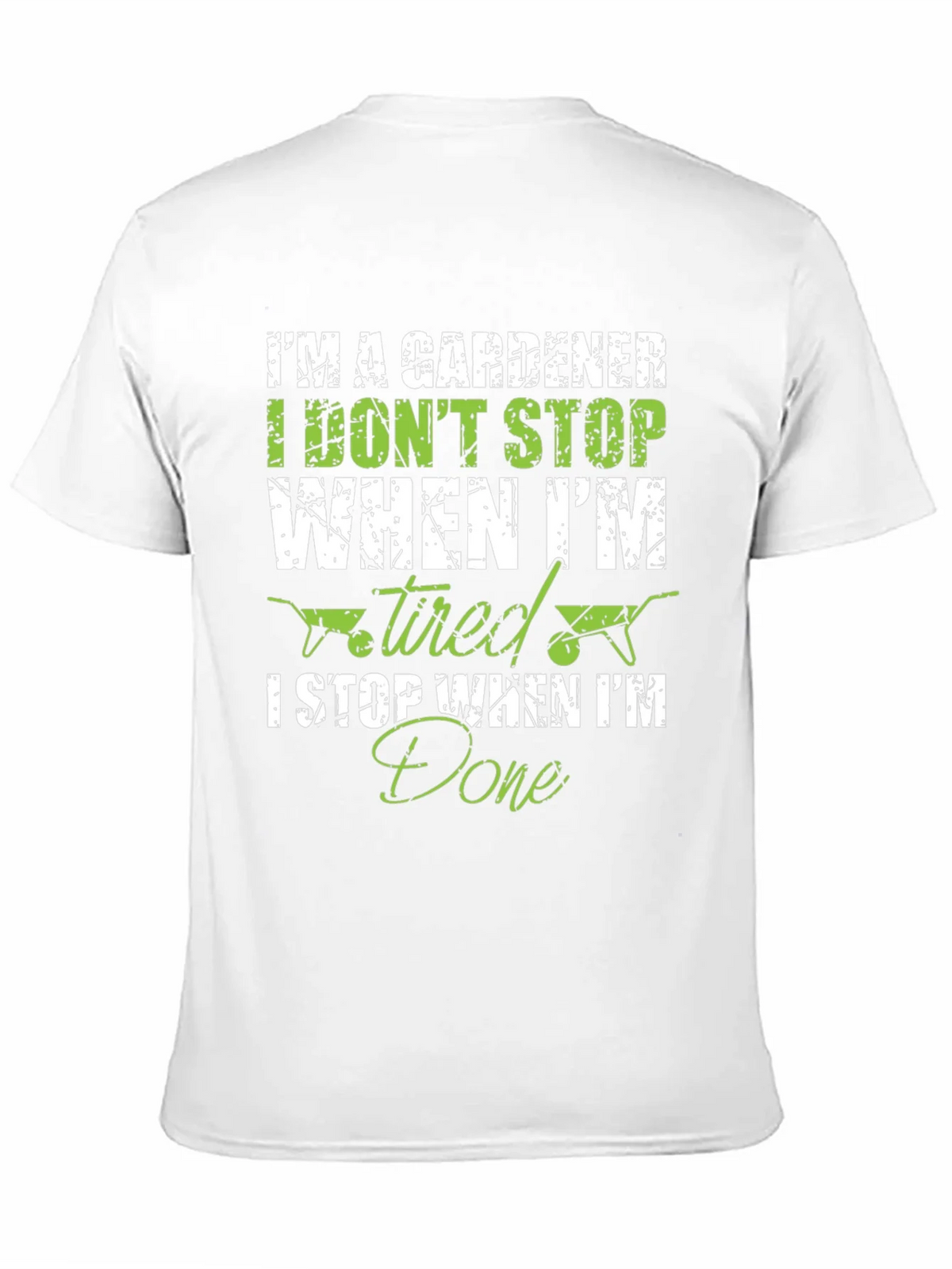 Gardener T-Shirt: I Dont Stop When Tired I Done! product image 10