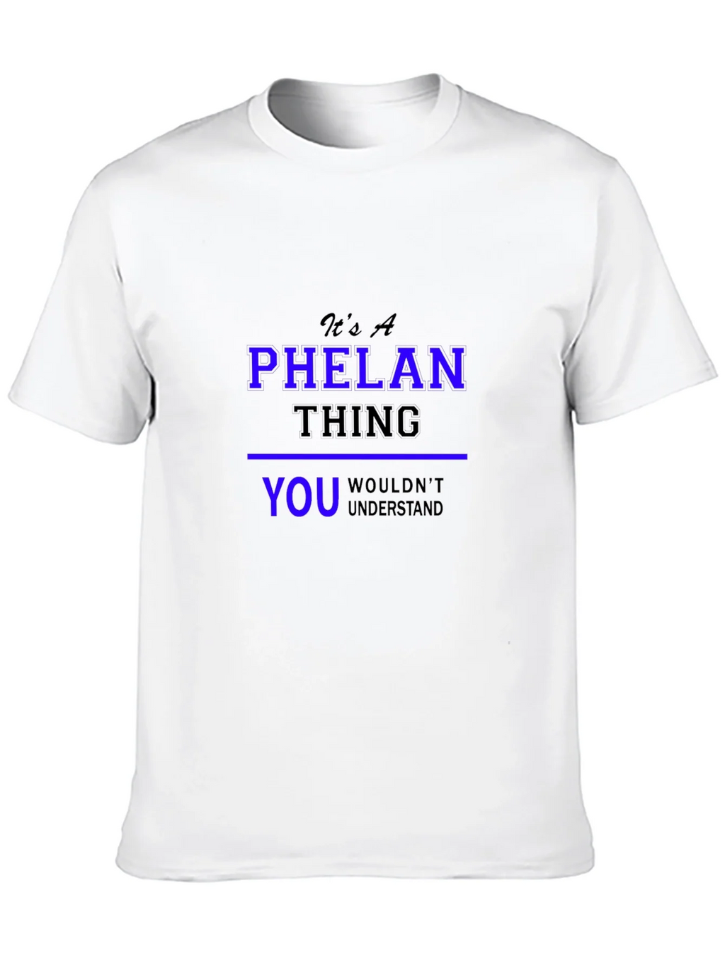 Its A Phelan Thing You Wouldnt Understand T-Shirt product image 8