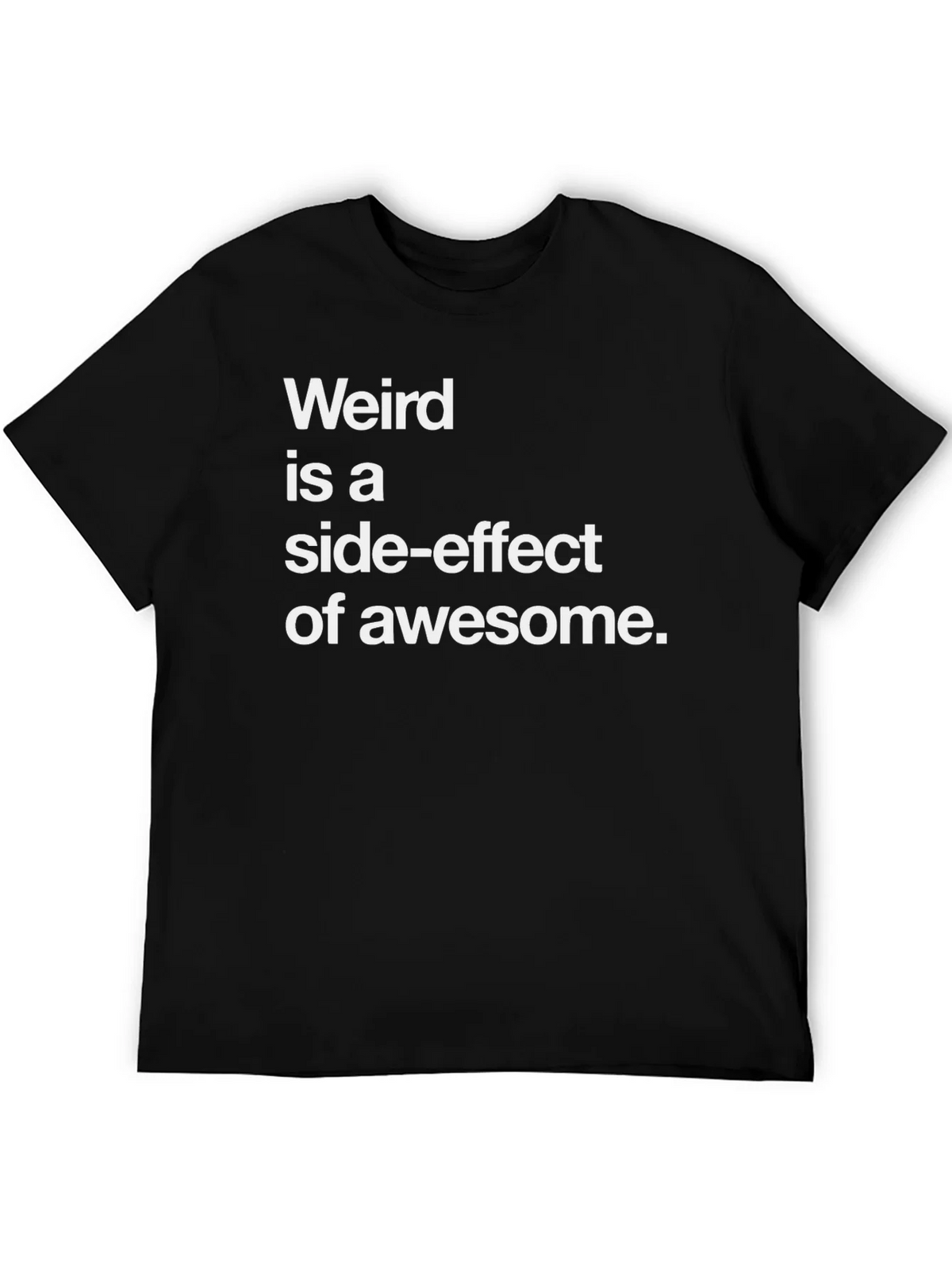 Weird is a Side-Effect of Awesome Tee product image 5
