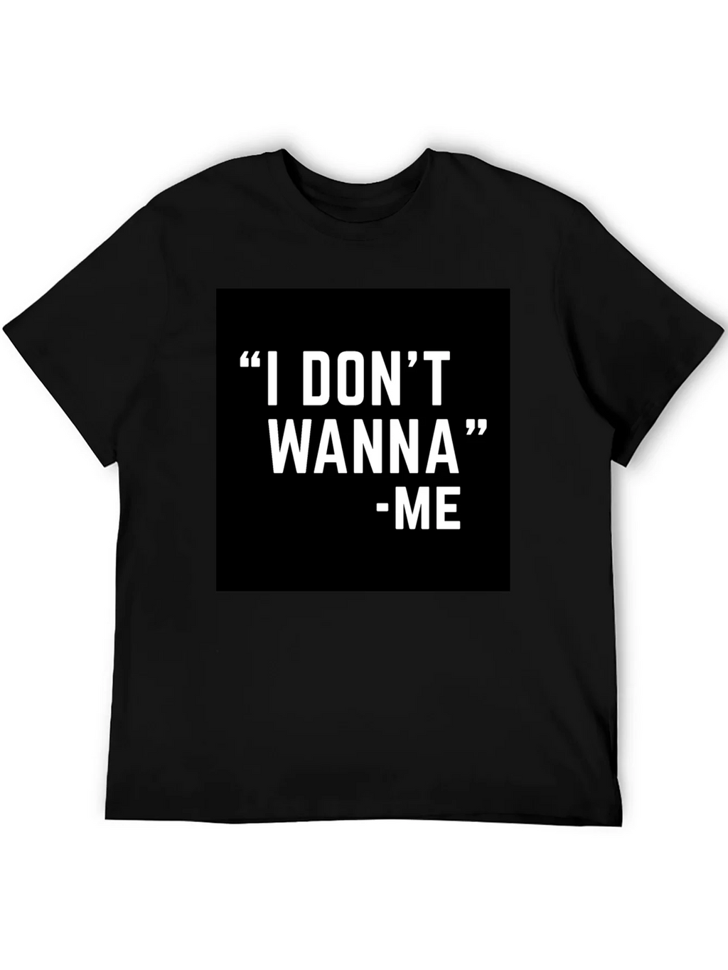 I DONT WANNA - ME Graphic T-Shirt Black product image 5