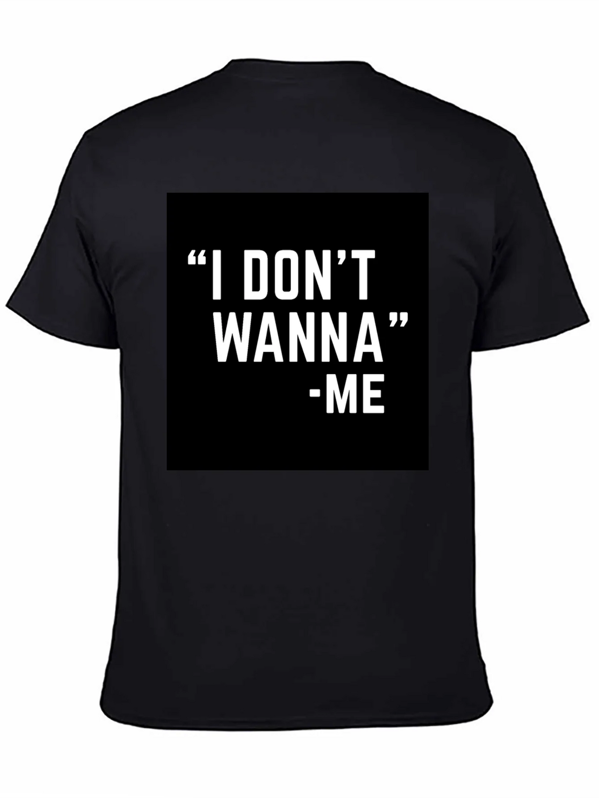 I DONT WANNA - ME Graphic T-Shirt Black product image 4