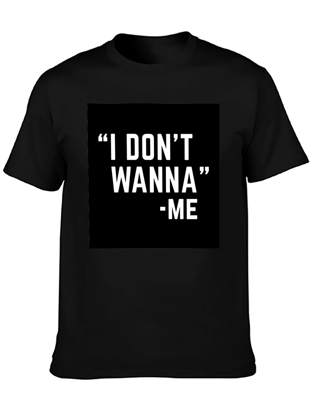 I DONT WANNA - ME Graphic T-Shirt Black product image 3