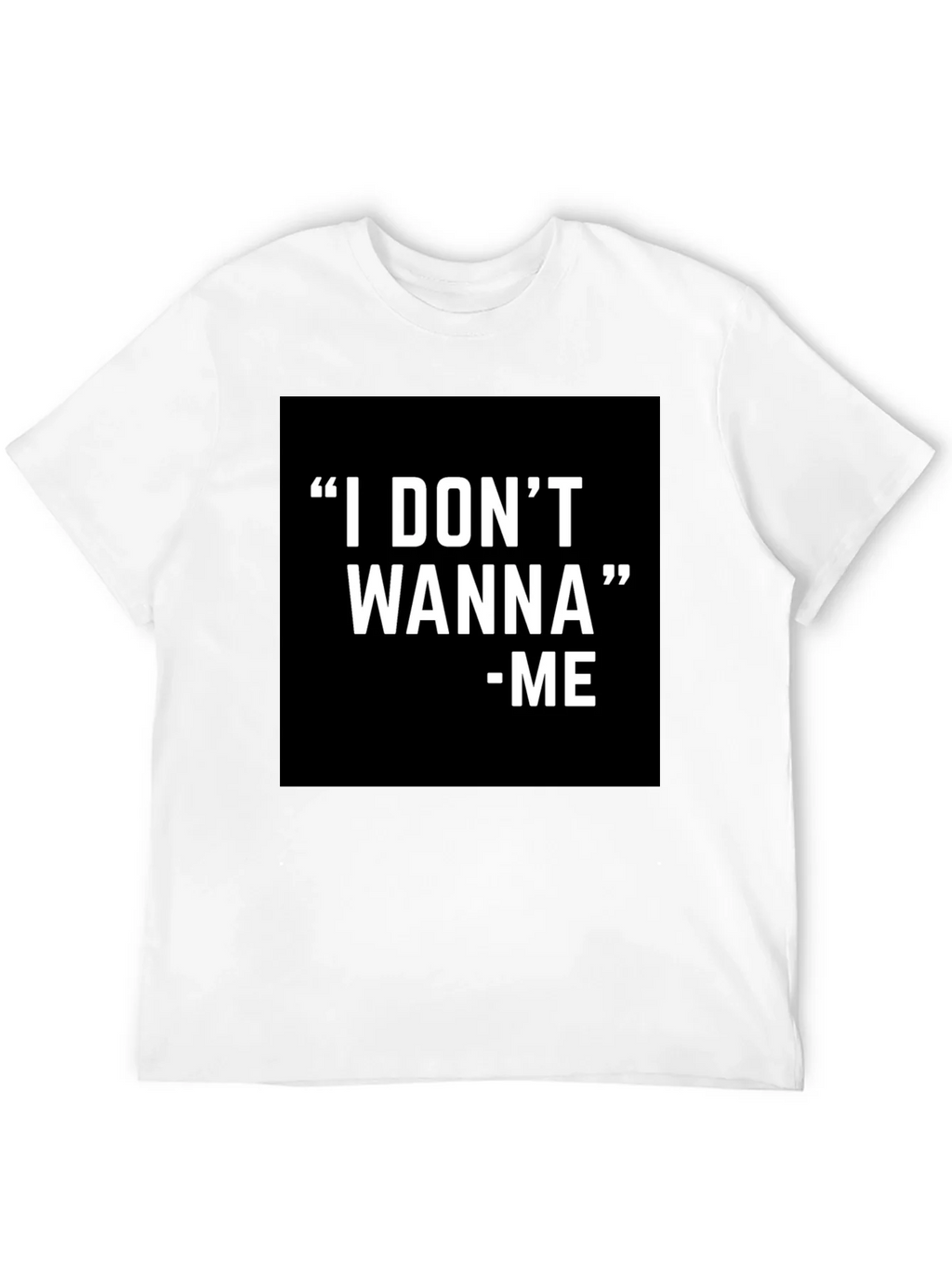 I DONT WANNA - ME Graphic T-Shirt Black product image 11