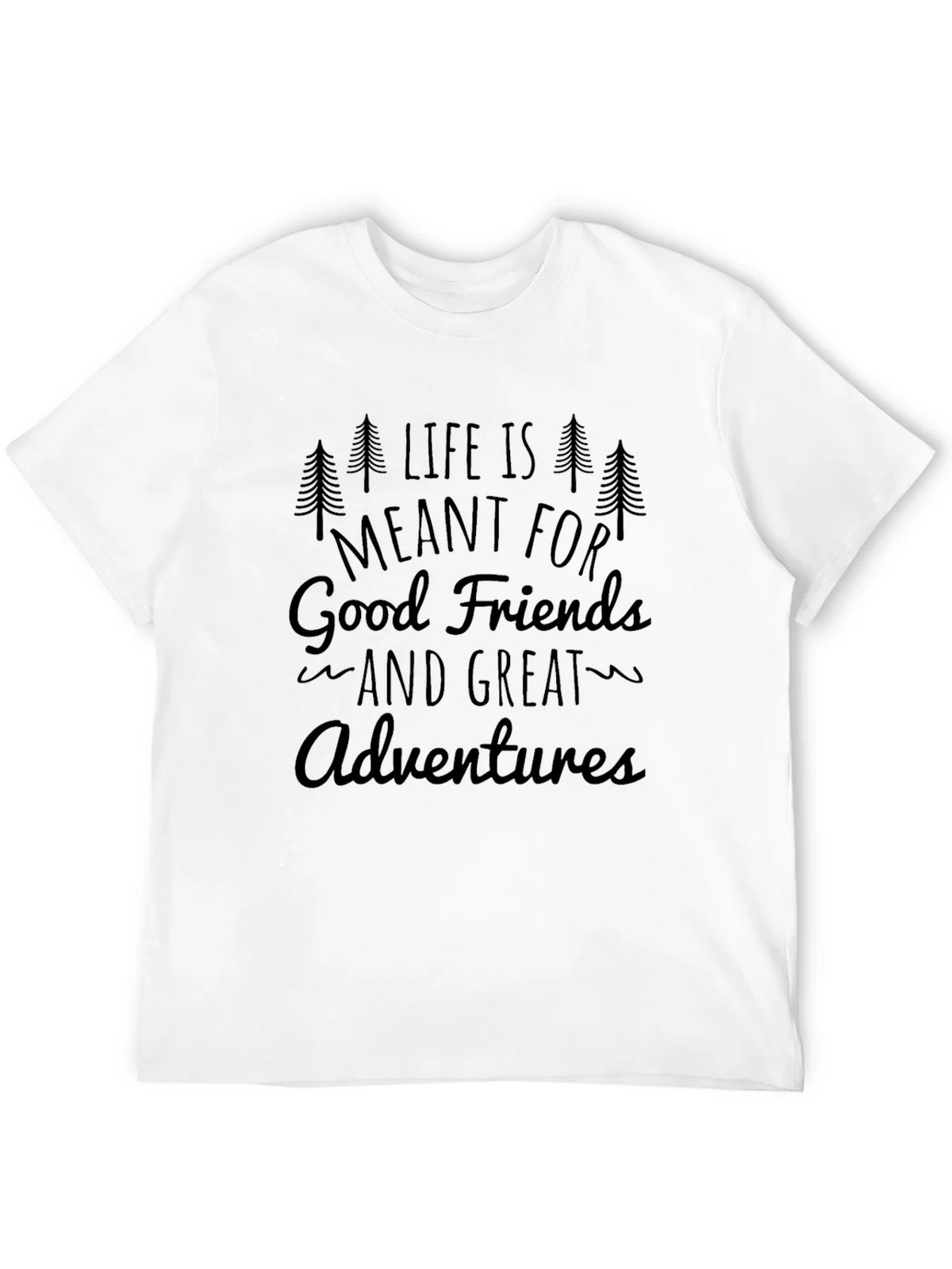 Life is Meant for Good Friends and Great Adventures T-Shirt product image 11