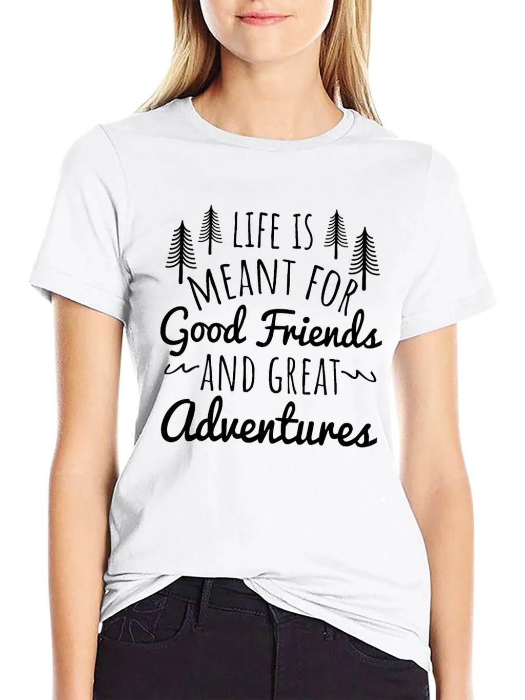 Life is Meant for Good Friends and Great Adventures T-Shirt product image 8