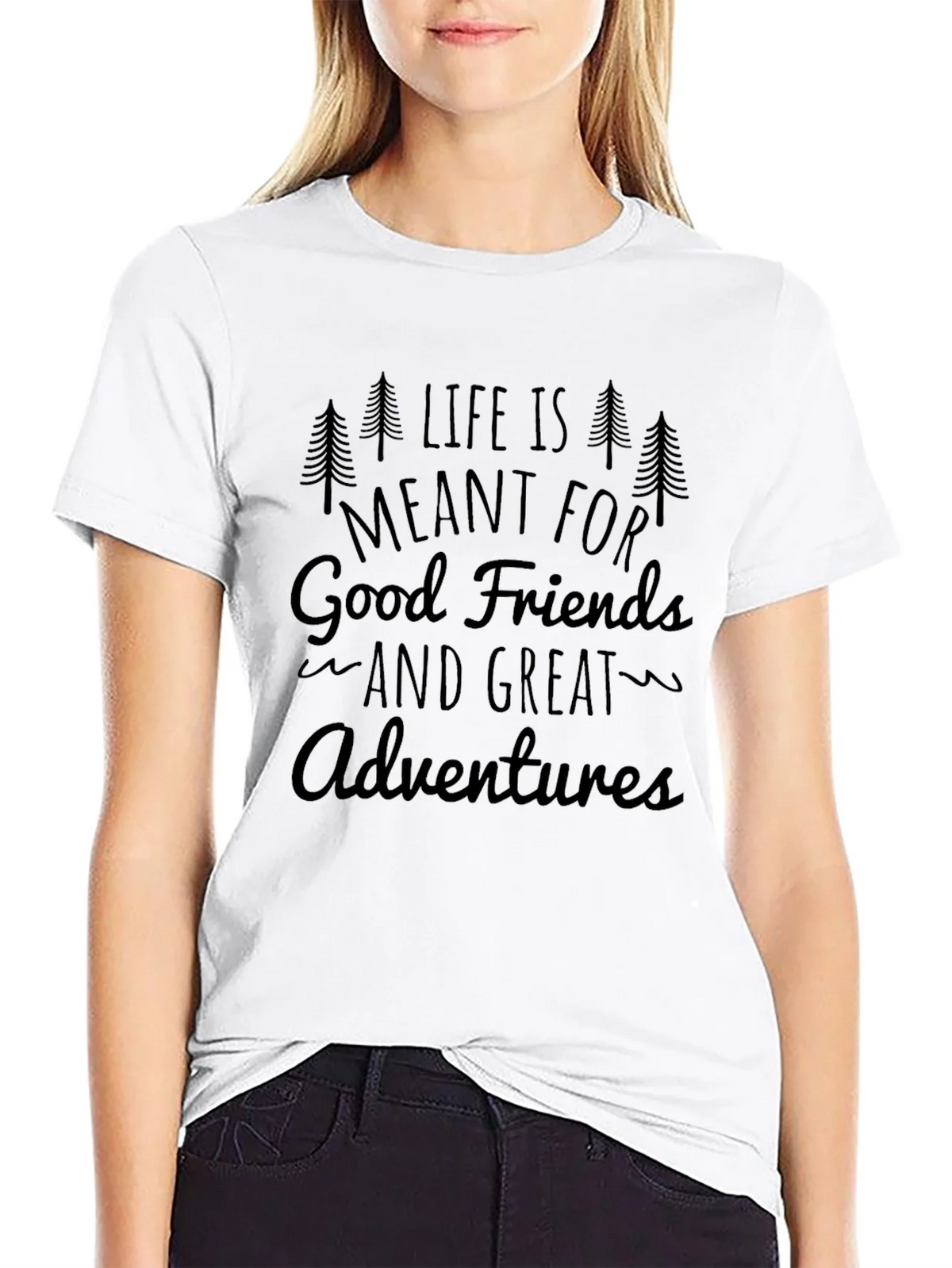 Life is Meant for Good Friends and Great Adventures T-Shirt product image 8